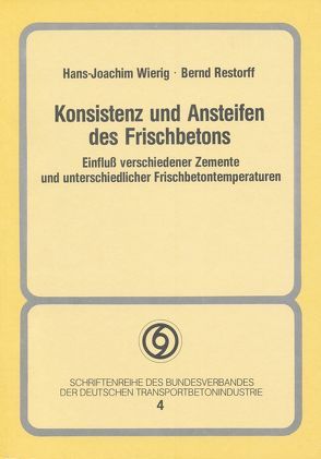 Konsistenz und Ansteifen des Frischbetons / Konsistenz und Ansteifen des Frischbetons von Restorf,  Bernd, Wierig,  Hans J