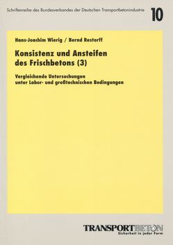 Konsistenz und Ansteifen des Frischbetons (3) von Bischof,  Kurt, Restorff,  Bernd, Wierig,  Hans J