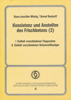 Konsistenz und Ansteifen des Frischbetons / Konsistenz und Ansteifen des Frischbetons von Restorf,  Bernd, Warmke,  Hermann, Wierig,  Hans J