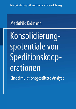 Konsolidierungspotentiale von Speditionskooperationen von Erdmann,  Mechthild