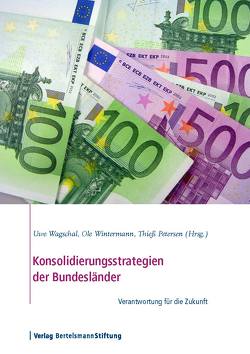 Konsolidierungsstrategien der Bundesländer von Petersen,  Thieß, Wagschal,  Uwe, Wintermann,  Ole