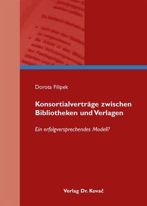 Konsortialverträge zwischen Bibliotheken und Verlagen von Filipek,  Dorota