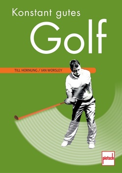 Konstant gutes Golf von Hornung,  Till, Worsley,  Ian