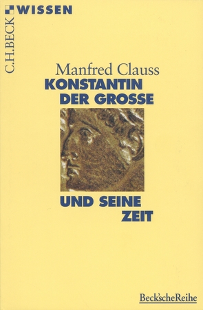 Konstantin der Grosse und seine Zeit von Clauss,  Manfred