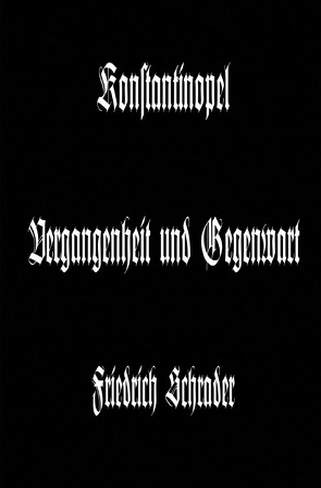 Konstantinopel Vergangenheit und Gegenwart von Schrader,  Friedrich