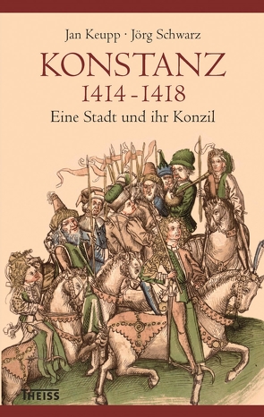 Konstanz 1414-1418 von Keupp,  Jan, Schwarz,  Jörg