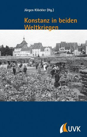 Konstanz in beiden Weltkriegen von Klöckler,  Jürgen