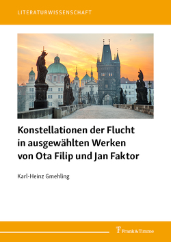 Konstellationen der Flucht in ausgewählten Werken von Ota Filip und Jan Faktor von Gmehling,  Karl-Heinz