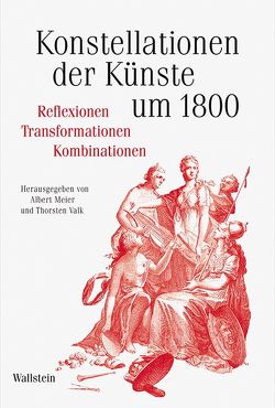 Konstellationen der Künste um 1800 von Meier,  Albert, Valk,  Thorsten