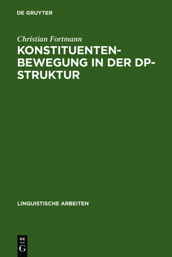 Konstituentenbewegung in der DP-Struktur von Fortmann,  Christian