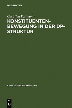 Konstituentenbewegung in der DP-Struktur von Fortmann,  Christian
