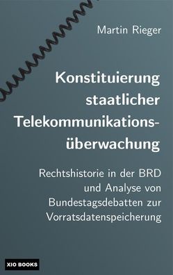 Konstituierung staatlicher Telekommunikationsüberwachung von Rieger,  Martin