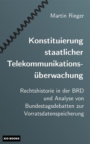Konstituierung staatlicher Telekommunikationsüberwachung von Rieger,  Martin