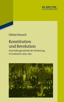 Konstitution und Revolution von Rausch,  Fabian