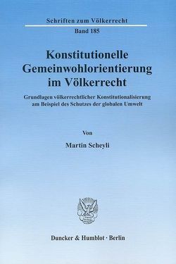 Konstitutionelle Gemeinwohlorientierung im Völkerrecht. von Scheyli,  Martin