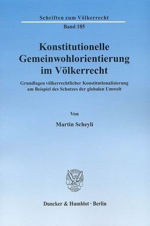 Konstitutionelle Gemeinwohlorientierung im Völkerrecht. von Scheyli,  Martin