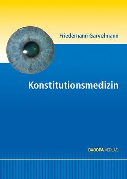 Konstitutionsmedizin von Garvelmann,  Friedemann