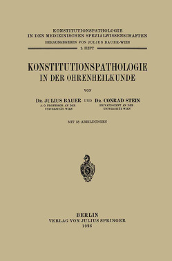 Konstitutionspathologie in der Ohrenheilkunde von Bauer,  Julius, Stein,  Conrad