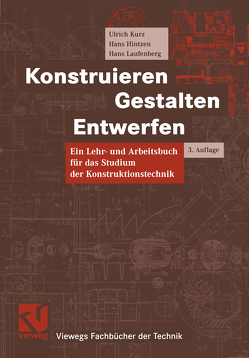 Konstruieren, Gestalten, Entwerfen von Hintzen,  Hans, Kurz,  Ulrich, Laufenberg,  Hans