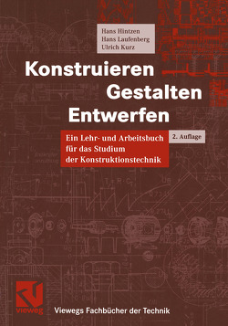 Konstruieren, Gestalten, Entwerfen von Hintzen,  Hans, Kurz,  Ulrich, Laufenberg,  Hans