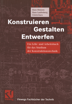 Konstruieren, Gestalten, Entwerfen von Hintzen,  Hans, Kurz,  Ulrich, Laufenberg,  Hans