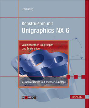 Konstruieren mit Unigraphics NX 6 von Krieg,  Uwe.