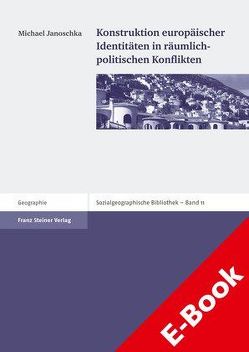 Konstruktion europäischer Identitäten in räumlich-politischen Konflikten von Janoschka,  Michael