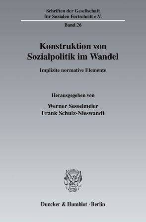 Konstruktion von Sozialpolitik im Wandel. von Schulz-Nieswandt,  Frank, Sesselmeier,  Werner