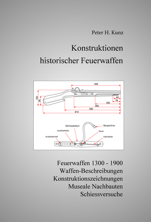 Konstruktionen historischer Feuerwaffen von Kunz,  Peter H