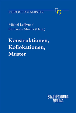 Konstruktionen, Kollokationen, Muster von Lefèvre,  Michel, Mucha,  Katharina