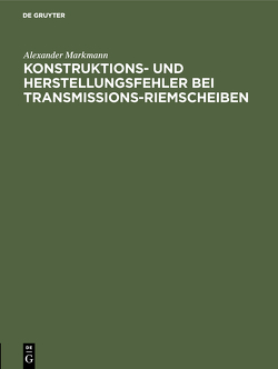 Konstruktions- und Herstellungsfehler bei Transmissions-Riemscheiben von Markmann,  Alexander