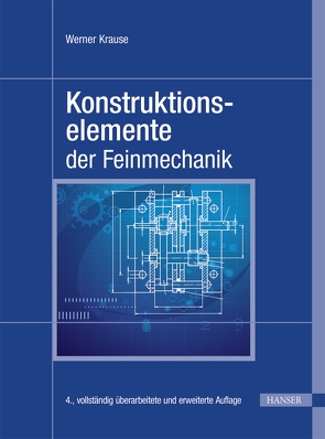 Konstruktionselemente der Feinmechanik von Krause,  Werner