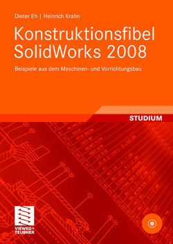 Konstruktionsfibel SolidWorks 2008 von Eh,  Dieter, Krahn,  Heinrich