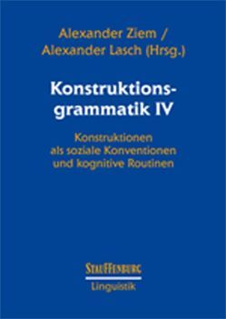 Konstruktionsgrammatik IV von Lasch,  Alexander, Ziem,  Alexander