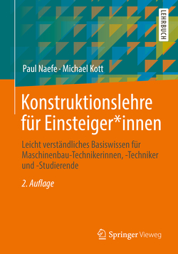 Konstruktionslehre für Einsteiger*innen von Kott,  Michael, Naefe,  Paul, Zettlmeier,  Wolfgang