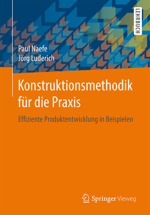 Konstruktionsmethodik für die Praxis von Luderich,  Jörg, Naefe,  Paul
