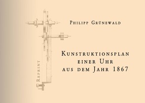 Konstruktionsplan einer Uhr aus dem Jahr 1867 von Grünewald,  Philipp