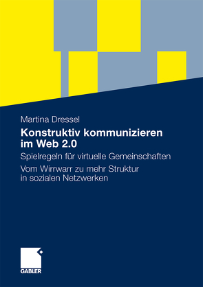 Konstruktiv kommunizieren im Web 2.0 von Dressel,  Martina