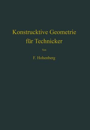 Konstruktive Geometrie für Techniker von Hohenberg,  Fritz