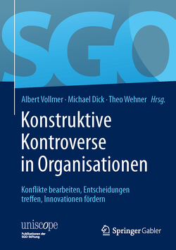 Konstruktive Kontroverse in Organisationen von Dick,  Michael, Vollmer,  Albert, Wehner,  Theo