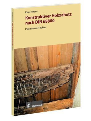 Konstruktiver Holzschutz nach DIN 68800 von Fritzen,  Klaus