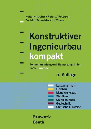 Konstruktiver Ingenieurbau kompakt – Buch mit E-Book von Holschemacher,  Klaus, Peters,  Klaus, Peterson,  Leif A., Purtak,  Frank, Schneider,  K.-J., Thiele,  Ralf
