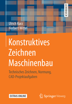 Konstruktives Zeichnen Maschinenbau von Kurz,  Ulrich, Wittel,  Herbert