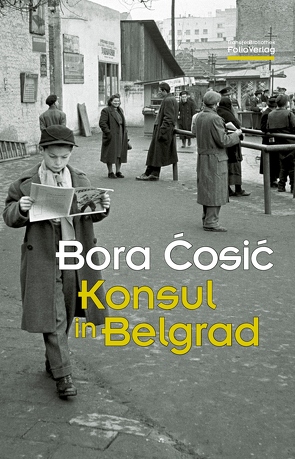 Konsul in Belgrad von Ćosić,  Bora, Wolf-Griesshaber,  Katharina
