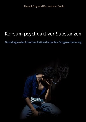 Konsum psychoaktiver Substanzen von Ewald,  Andreas, Frey,  Harald