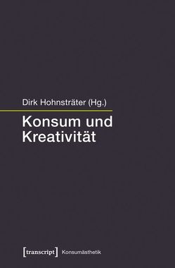 Konsum und Kreativität von Hohnsträter,  Dirk