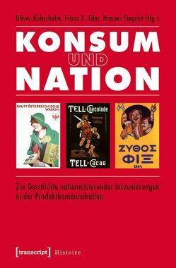Konsum und Nation von Eder,  Franz X., Kühschelm,  Oliver, Siegrist,  Hannes
