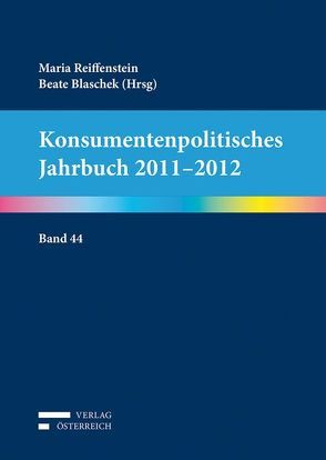 Konsumentenpolitisches Jahrbuch 2011-2012 von Blaschek,  Beate, Reiffenstein,  Maria