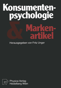 Konsumentenpsychologie und Markenartikel von Unger,  F.