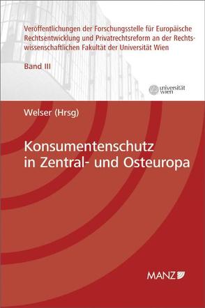 Konsumentenschutz in Zentral- und Osteuropa von Philadelphy,  Valentina, Tretthahn,  Elisabeth, Welser,  Rudolf